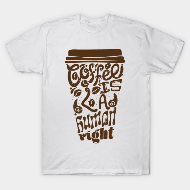 Coffee is a Human Right, Sticker and T shirt design brown on pink T-Shirt by laverdeden